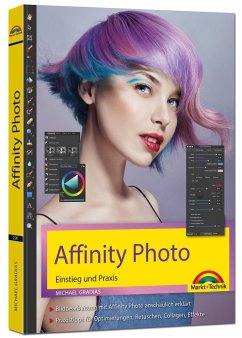 Affinity Photo - Einstieg und Praxis für Windows Version - Die Anleitung Schritt für Schritt zum perfekten Bild - Gradias, Michael