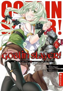 Goblin Slayer! Light Novel 06 - Kagyu, Kumo;Kannatuki, Noboru