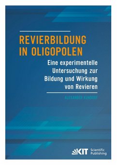 Revierbildung in Oligopolen - Eine experimentelle Untersuchung zur Bildung und Wirkung von Revieren - Kundorf, Alexander