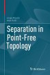 Separation in Point-Free Topology - Bild 1