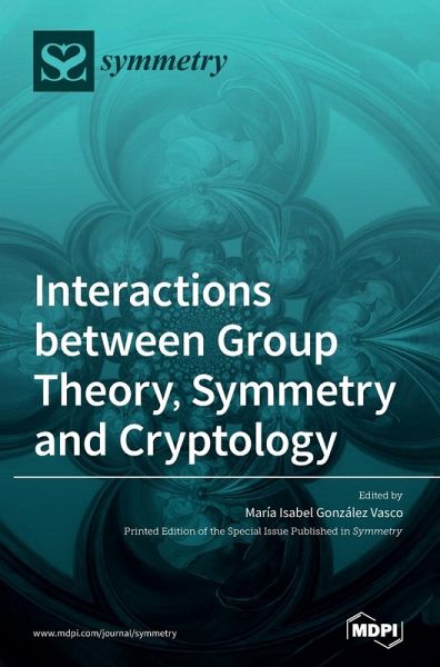 Interactions between Group Theory, Symmetry and Cryptology Interactions between Group Theory, Symmetry and Cryptology