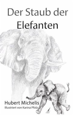Der Staub der Elefanten - Michelis, Hubert