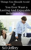 Things You Should Avoid If You Ever Want A Lasting and Enjoyable Relationship (eBook, ePUB)