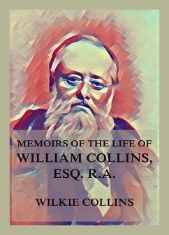 Memoirs of the Life of William Collins, Esq., R.A. (eBook, ePUB) - Collins, Wilkie