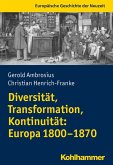 Diversität, Transformation, Kontinuität: Europa 1800-1870 (eBook, PDF)
