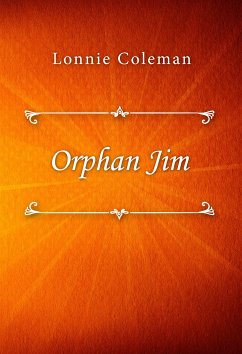 Orphan Jim (eBook, ePUB) - Coleman, Lonnie