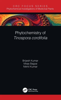 Phytochemistry of Tinospora cordifolia (eBook, ePUB) - Kumar, Brijesh; Bajpai, Vikas; Kumar, Nikhil