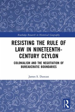 Resisting the Rule of Law in Nineteenth-Century Ceylon (eBook, ePUB) - Duncan, James S.