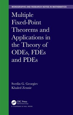 Multiple Fixed-Point Theorems and Applications in the Theory of ODEs, FDEs and PDEs (eBook, ePUB) - Georgiev, Svetlin; Zennir, Khaled