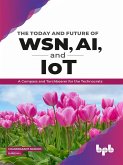 The Today and Future of WSN, AI, and IoT: A Compass and Torchbearer for the Technocrats (eBook, ePUB)