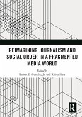 Reimagining Journalism and Social Order in a Fragmented Media World (eBook, PDF)