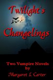 Twilight's Changelings: Two Vampire Novels (eBook, ePUB)