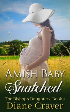 Amish Baby Snatched (The Bishop's Daughters, #1) (eBook, ePUB) - Craver, Diane