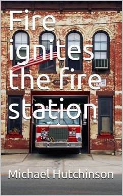 Fire ignites in the fire station (eBook, ePUB) - Hutchinson, Michael