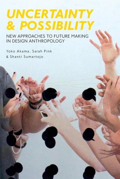 Uncertainty and Possibility (eBook, PDF) - Akama, Yoko; Pink, Sarah; Sumartojo, Shanti