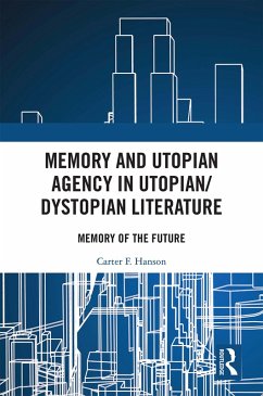 Memory and Utopian Agency in Utopian/Dystopian Literature (eBook, ePUB) - Hanson, Carter F.