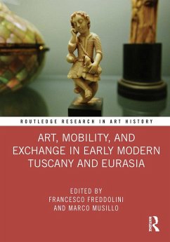 Art, Mobility, and Exchange in Early Modern Tuscany and Eurasia (eBook, PDF)