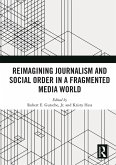 Reimagining Journalism and Social Order in a Fragmented Media World (eBook, ePUB)