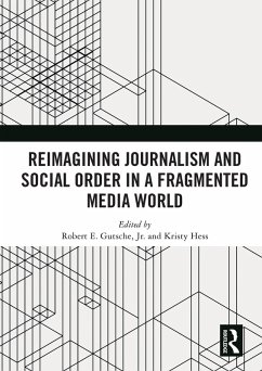 Reimagining Journalism and Social Order in a Fragmented Media World (eBook, ePUB)