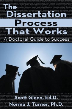 The Dissertation Process That Works - Glenn, Scott; Turner, Norma