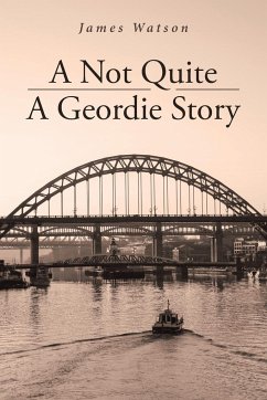 A Not Quite A Geordie Story - Watson, James