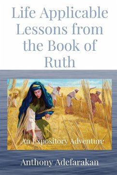 Life Applicable Lessons from the Book of Ruth - Adefarakan, Anthony O