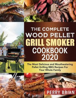 The Complete Wood Pellet Grill Smoker Cookbook 2020 - Brian, Perry