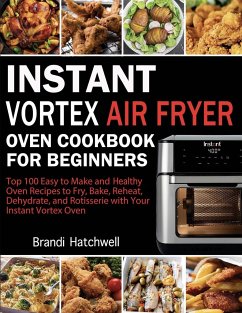 Instant Vortex Air Fryer Oven Cookbook for Beginners - Hatchwell, Brandi