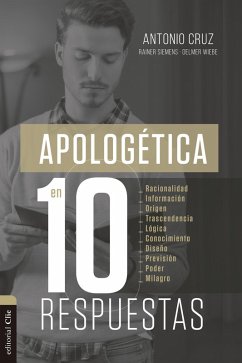 Apologética en diez respuestas (eBook, ePUB) - Cruz Suárez, Antonio; Siemens Dück, F. Rainer; Wiebe Willms, Delmer