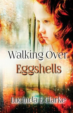 Walking Over Eggshells - Clarke, Lucinda E.