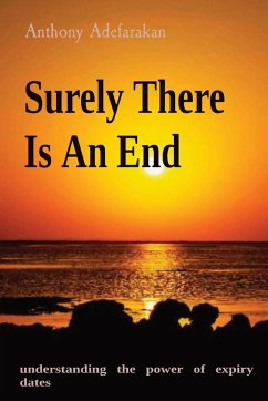 Surely There Is An End - Adefarakan, Anthony O