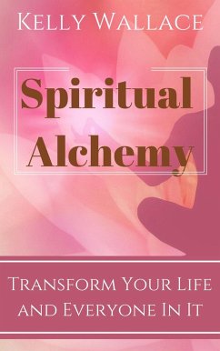 Spiritual Alchemy (eBook, ePUB) - Wallace, Kelly