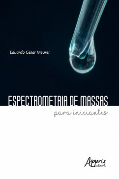 Espectrometria de massas para iniciantes (eBook, ePUB) - Meurer, Eduardo César