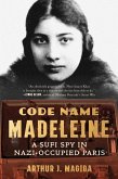 Code Name Madeleine: A Sufi Spy in Nazi-Occupied Paris (eBook, ePUB)