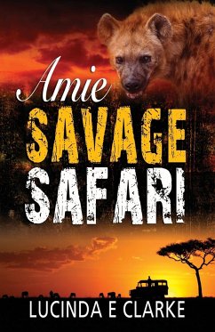 Amie Savage Safari - Clarke, Lucinda E.