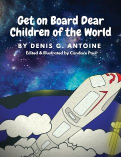 Get on Board Dear Children of the World - Antoine, Denis G.