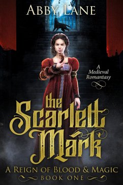 The Scarlett Mark (A Reign of Blood and Magic, #1) (eBook, ePUB) - Lane, Abby