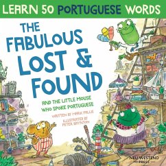 The Fabulous Lost and Found and the little mouse who spoke Portuguese: Laugh as you learn 50 Portuguese words with this bilingual English Portuguese b - Pallis, Mark