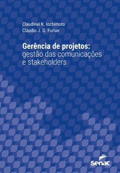 Gerência de projetos: gestão das comunicações e stakeholders (eBook, ePUB) - Iochimoto, Claudinei K.; Furlan, Cláudio J. G.