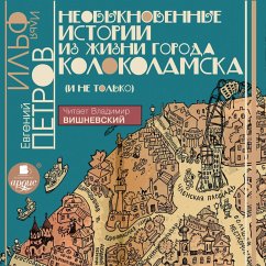 Neobyknovennye istorii iz zhizni goroda Kolokolamska (i ne tol'ko) (MP3-Download) - Il'ya Il'f; Petrov, Evgenij