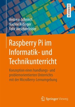 Raspberry Pi im Informatik- und Technikunterricht (eBook, PDF) - Schnirch, Andreas; Ridinger, Nadine; Weschenfelder, Felix