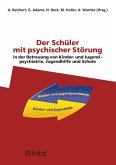 Der Schüler mit psychischer Störung in der Betreuung von Kinder- und Jugendpsychiatrie, Jugendhilfe und Schule (eBook, PDF)