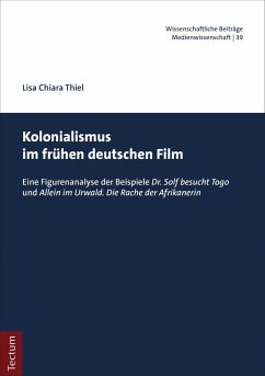 Kolonialismus im frühen deutschen Film (eBook, PDF) - Thiel, Lisa Chiara