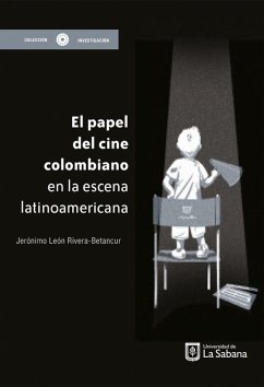 El papel del cine colombiano en la escena latinoamericana (eBook, ePUB) - Rivera-Betancur, Jerónimo León