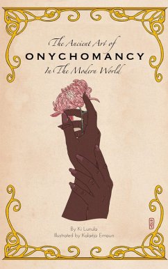 Cover The Ancient Art of Onychomancy In the Modern World: Comprehensive Guide to the Divination of Nails & Manicures (eBook, ePUB)
