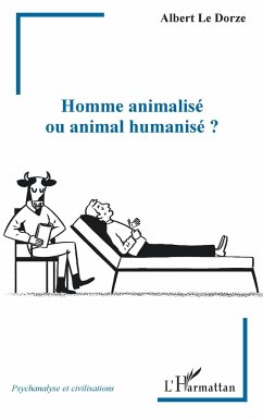 Homme animalisé ou animal humanisé - Le Dorze, Albert