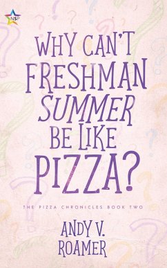 Why Can't Freshman Summer Be Like Pizza? - Roamer, Andy V.
