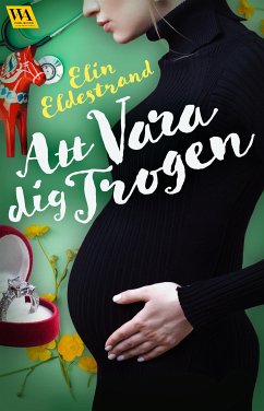 Att vara dig trogen (eBook, ePUB) - Eldestrand, Elin