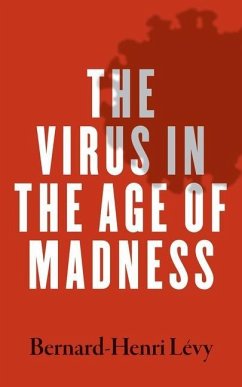 The Virus in the Age of Madness - Levy, Bernard-Henri