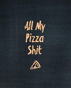 All My Pizza Shit, Pizza Review Journal - Newton, Amy